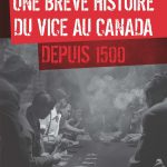 Une brève histoire du vice au Canada depuis 1500